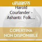 Harold Courlander - Ashanti: Folk Tales From Ghana cd