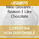 Nikki Giovanni - Reason I Like Chocolate cd musicale