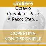 Octavio Corvalan - Paso A Paso: Step By Step cd