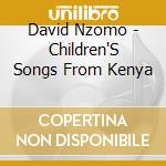David Nzomo - Children'S Songs From Kenya cd musicale di David Nzomo