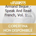 Armand Begue - Speak And Read French, Vol. 1: Basic cd