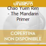 Chao Yuen Ren - The Mandarin Primer cd