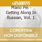 Mario Pei - Getting Along In Russian, Vol. 1 cd