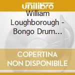William Loughborough - Bongo Drum Instruction cd musicale di William Loughborough