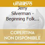 Jerry Silverman - Beginning Folk Guitar cd musicale di Jerry Silverman