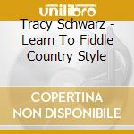 Tracy Schwarz - Learn To Fiddle Country Style cd
