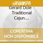 Gerard Dole - Traditional Cajun Accordion cd