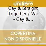 Gay & Straight Together / Var - Gay & Straight Together / Var cd musicale