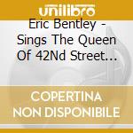 Eric Bentley - Sings The Queen Of 42Nd Street And Other Songs cd