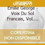 Emilie George - Voix Du Sol Francais, Vol. 1: France cd musicale di Emilie George