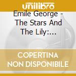 Emile George - The Stars And The Lily: French-American Influences cd