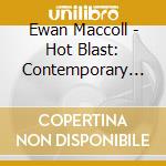 Ewan Maccoll - Hot Blast: Contemporary Songs cd