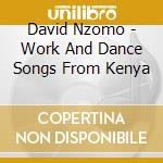 David Nzomo - Work And Dance Songs From Kenya cd