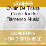 Chinin De Triana - Cante Jondo: Flamenco Music cd
