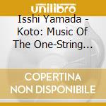 Isshi Yamada - Koto: Music Of The One-String Ichigenkin cd