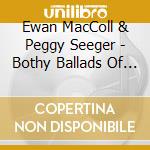Ewan MacColl & Peggy Seeger - Bothy Ballads Of Scotland cd