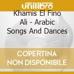 Khamis El Fino Ali - Arabic Songs And Dances cd