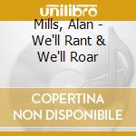 Mills, Alan - We'll Rant & We'll Roar cd