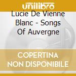 Lucie De Vienne Blanc - Songs Of Auvergne cd