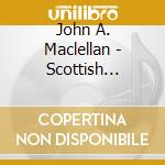 John A. Maclellan - Scottish Bagpipe Music cd musicale di John A. Maclellan