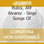 Bulos, Afif Alvarez - Sings Songs Of cd