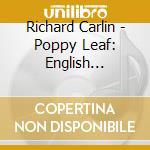 Richard Carlin - Poppy Leaf: English Concertina Tunes cd musicale di Richard Carlin
