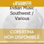 Indian Music Southwest / Various cd musicale
