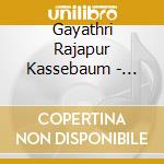Gayathri Rajapur Kassebaum - Ragas From South India cd musicale di Gayathri Rajapur Kassebaum