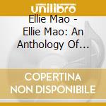 Ellie Mao - Ellie Mao: An Anthology Of Chinese Folk Songs cd