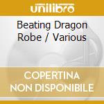 Beating Dragon Robe / Various cd