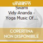 Swami Vidy-Ananda - Yoga Music Of India, Vol. 1 cd musicale di Swami Vidy