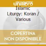 Islamic Liturgy: Koran / Various cd musicale di Folkways Records
