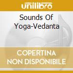 Sounds Of Yoga-Vedanta cd