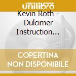 Kevin Roth - Dulcimer Instruction Album cd musicale di Kevin Roth