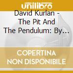 David Kurlan - The Pit And The Pendulum: By Edgar Allan Poe cd