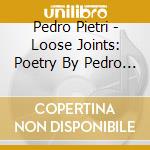 Pedro Pietri - Loose Joints: Poetry By Pedro Pietri cd
