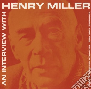Henry Miller - An Interview With Henry Miller cd musicale di Henry Miller