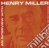Henry Miller - An Interview With Henry Miller cd
