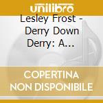 Lesley Frost - Derry Down Derry: A Narrative Reading