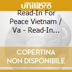 Read-In For Peace Vietnam / Va - Read-In For Peace Vietnam / Va cd musicale di Read