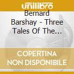 Bernard Barshay - Three Tales Of The Psyche: Bernard Barshay cd