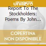 Report To The Stockholders: Poems By John Beecher cd musicale