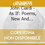 John Ciardi - As If: Poems, New And Selected, By John Ciardi cd