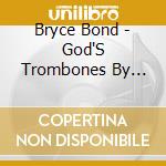 Bryce Bond - God'S Trombones By James Weldon Johnson cd musicale di Bryce Bond