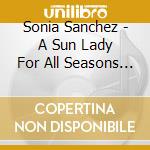 Sonia Sanchez - A Sun Lady For All Seasons Reads Her Poetry cd
