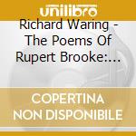 Richard Waring - The Poems Of Rupert Brooke: Arranged cd musicale