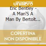 Eric Bentley - A Man'S A Man By Bertolt Brecht cd