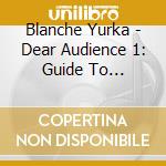 Blanche Yurka - Dear Audience 1: Guide To Enjoyment Of Theater cd
