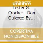 Lester G. Crocker - Don Quixote: By Miguel De Cervantes Saavedra