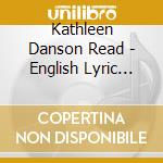 Kathleen Danson Read - English Lyric Poetry: Read By Kathleen Danson Read cd musicale di Kathleen Danson Read